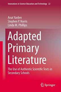 9789401797580-9401797587-Adapted Primary Literature: The Use of Authentic Scientific Texts in Secondary Schools (Innovations in Science Education and Technology, 22)