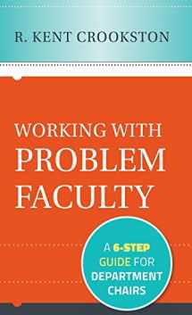 9781118242384-1118242386-Working with Problem Faculty: A Six-Step Guide for Department Chairs