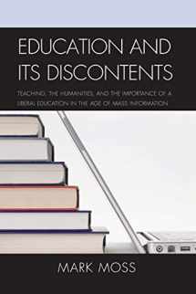 9780739184189-0739184180-Education and Its Discontents: Teaching, the Humanities, and the Importance of a Liberal Education in the Age of Mass Information