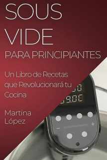 9781835502334-1835502334-Sous Vide para Principiantes: Un Libro de Recetas que Revolucionará tu Cocina (Spanish Edition)
