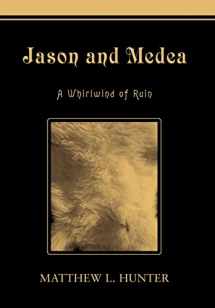 9780595671038-0595671039-Jason and Medea: A Whirlwind of Ruin