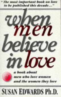 9781852307950-1852307951-When Men Believe in Love: A Book for Men Who Love Women & the Women They Love