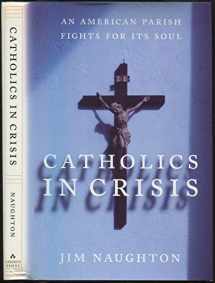 9780201624588-0201624583-Catholics In Crisis: An American Parish Fights For Its Soul