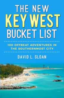 9780983167167-0983167168-The New Key West Bucket List: 100 Offbeat Adventures In The Southernmost City