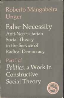 9780521338639-0521338638-False Necessity: Anti-Necessitarian Social Theory in the Service of Radical Democracy (Politics: A Work in Constructive Social Theory, Part I)