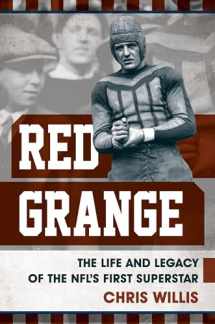 9781538101940-1538101947-Red Grange: The Life and Legacy of the NFL's First Superstar
