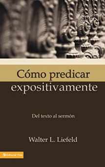 9780829712186-0829712186-Cómo predicar expositivamente: Del texto al sermón (Spanish Edition)