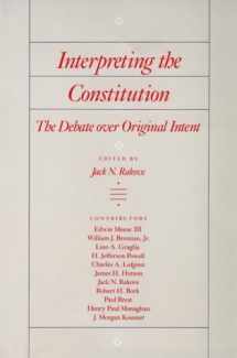 9781555530815-1555530818-Interpreting The Constitution: The Debate Over Original Intent