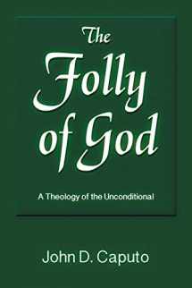 9781598151718-1598151711-The Folly of God: A Theology of the Unconditional
