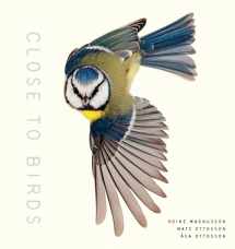 9781611807103-1611807107-Close to Birds: An Intimate Look at Our Feathered Friends