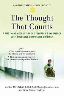 9780195316889-0195316886-The Thought that Counts: A Firsthand Account of One Teenager's Experience with Obsessive-Compulsive Disorder (Adolescent Mental Health Initiative)
