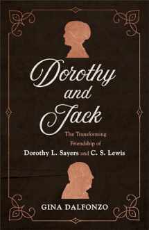 9781540900920-1540900924-Dorothy and Jack: The Transforming Friendship of Dorothy L. Sayers and C. S. Lewis