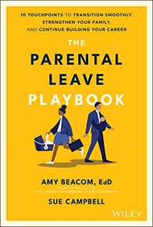 9781119789239-1119789230-The Parental Leave Playbook: 10 Touchpoints to Transition Smoothly, Strengthen Your Family, and Continue Building your Career