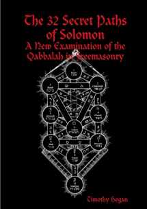 9780557046102-0557046106-The 32 Secret Paths Of Solomon: A New Examination Of The Qabbalah In Freemasonry