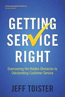 9780578433363-0578433362-Getting Service Right: Overcoming the Hidden Obstacles to Outstanding Customer Service