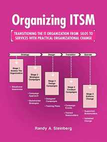 9781490762708-1490762701-Organizing Itsm: Transitioning The It Organization From Silos To Services With Practical Organizational Change