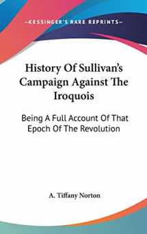 9780548195154-0548195153-History Of Sullivan's Campaign Against The Iroquois: Being A Full Account Of That Epoch Of The Revolution
