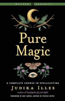 9781578637607-1578637600-Pure Magic: A Complete Course in Spellcasting (Weiser Classics Series)
