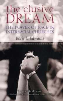 9780195314243-0195314247-The Elusive Dream: The Power of Race in Interracial Churches