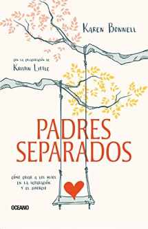 9786075277493-6075277498-Padres separados: Cómo criar a los hijos en la separación y el divorcio (Spanish Edition)
