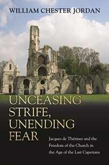 9780691171494-0691171491-Unceasing Strife, Unending Fear: Jacques de Thérines and the Freedom of the Church in the Age of the Last Capetians