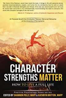9780692465646-0692465642-Character Strengths Matter: How to Live a Full Life (Positive Psychology News)