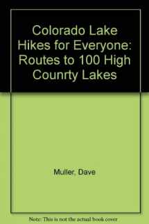 9780961966621-0961966629-Colorado Lake Hikes for Everyone: Routes to 100 High Counrty Lakes