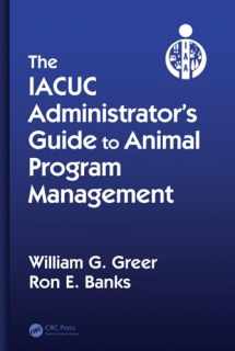 9781439849057-1439849056-The IACUC Administrator's Guide to Animal Program Management