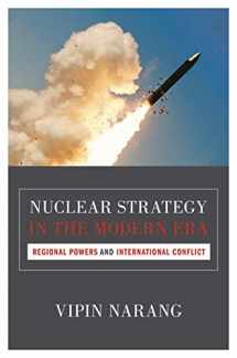 9780691159836-0691159831-Nuclear Strategy in the Modern Era: Regional Powers and International Conflict (Princeton Studies in International History and Politics, 143)
