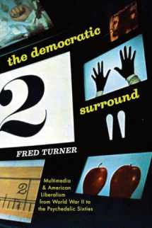 9780226325897-022632589X-The Democratic Surround: Multimedia and American Liberalism from World War II to the Psychedelic Sixties