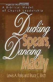 9780687092857-068709285X-Ducking Spears, Dancing Madly: A Biblical Model of Church Leadership
