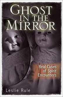 9780740773853-0740773852-Ghost in the Mirror: Real Cases of Spirit Encounters