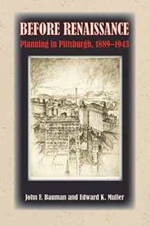 9780822959304-0822959305-Before Renaissance: Planning in Pittsburgh, 1889-1943