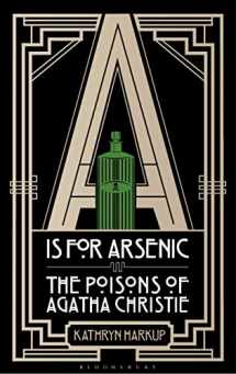 9781472911315-1472911318-A Is for Arsenic: The Poisons of Agatha Christie