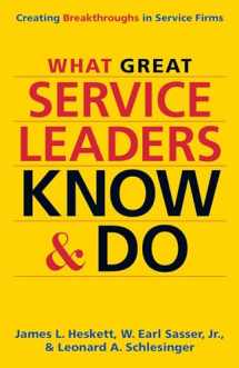 9781626565845-1626565848-What Great Service Leaders Know and Do: Creating Breakthroughs in Service Firms