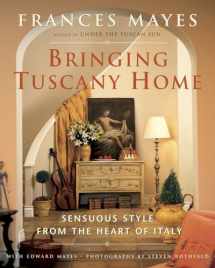 9780767917469-0767917464-Bringing Tuscany Home: Sensuous Style From the Heart of Italy