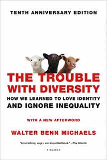 9781250099334-1250099331-The Trouble with Diversity: How We Learned to Love Identity and Ignore Inequality