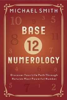 9780738759371-0738759376-Base-12 Numerology: Discover Your Life Path Through Nature's Most Powerful Number