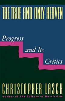 9780393307955-0393307956-The True and Only Heaven: Progress and Its Critics