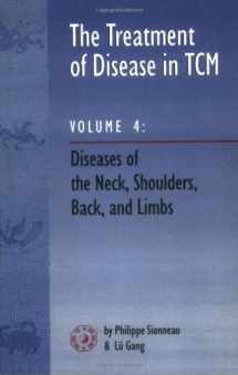 9780936185897-0936185899-The Treatment of Disease in TCM: Diseases of the Neck, Shoulders, Back, and Limbs, Vol. 4