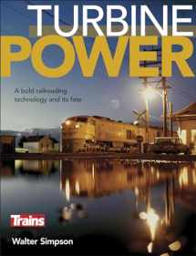 9781627007351-1627007350-Turbine Power: A Bold Railroading Technology and Its Fate