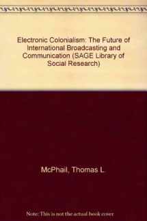 9780803916036-0803916035-Electronic Colonialism: The Future of International Broadcasting and Communication (SAGE Library of Social Research)