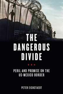 9781613748367-1613748361-The Dangerous Divide: Peril and Promise on the US-Mexico Border