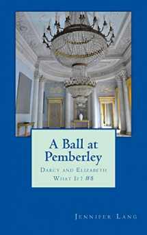 9781511669764-1511669764-A Ball at Pemberley: Darcy and Elizabeth What If? #8