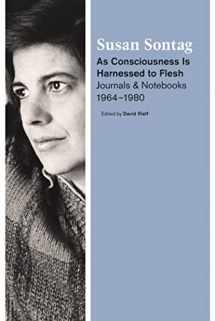 9780374100766-0374100764-As Consciousness Is Harnessed to Flesh: Journals and Notebooks, 1964-1980