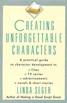 9780805011715-0805011714-Creating Unforgettable Characters: A Practical Guide to Character Development in Films, TV Series, Advertisements, Novels & Short Stories