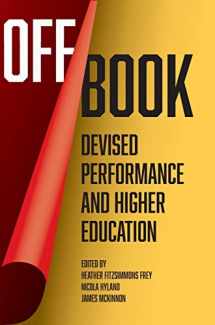 9781789387704-1789387701-Off Book: Devised Performance and Higher Education