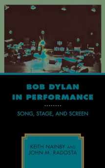 9781498582650-1498582656-Bob Dylan in Performance: Song, Stage, and Screen