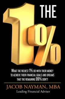 9781521887097-1521887098-THE 1%: What The Richest 1% Do With Their Money To Achieve Their Financial Goals And Dreams That The Remaining 99% Don't! (JOIN THE CLUB OF THE RICHEST 1% 2023 - 2030)