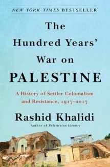 9781627798556-1627798552-The Hundred Years' War on Palestine: A History of Settler Colonialism and Resistance, 1917–2017